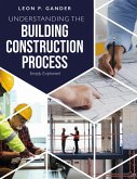 Understanding the Building Construction Process (eBook, ePUB) Understanding the Building Construction Process (eBook, ePUB)