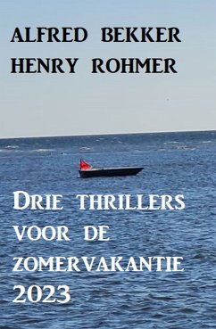 Drie thrillers voor de zomervakantie 2023 (eBook, ePUB) - Bekker, Alfred; Rohmer, Henry