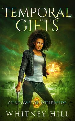 Temporal Gifts (Shadows of Otherside, #8) (eBook, ePUB) - Hill, Whitney