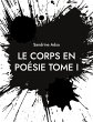 Le Corps en Poésie Tome I (eBook, ePUB) - Bild 1