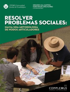 Resolver problemas sociales: hacia una metodología de nodos articuladores (eBook, ePUB) - López Ramírez, Mario Edgar; Leal Martínez, Gregorio
