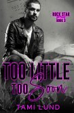 Too Little Too Soon (Rock Star, #3) (eBook, ePUB)