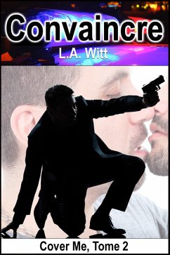 Convaincre (Protéger, #2) (eBook, ePUB) - Witt, L. A.