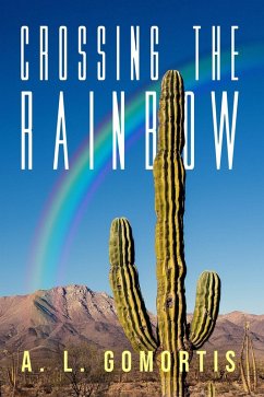 Crossing the Rainbow (eBook, ePUB) - Gomortis, A. L.