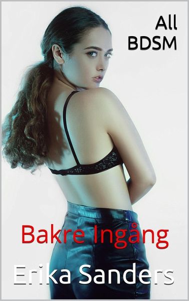 All BDSM. Bakre Ingång (eBook, ePUB) All BDSM. Bakre Ingång (eBook, ePUB)