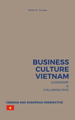 Business Culture Vietnam - Leadership and Collaboration (eBook, ePUB) Business Culture Vietnam - Leadership and Collaboration (eBook, ePUB)