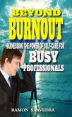 Beyond Burnout: Harnessing the Power of Self-Care for Busy Professionals (eBook, ePUB)