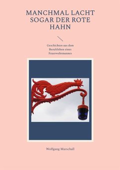 Manchmal lacht sogar der rote Hahn (eBook, ePUB) - Marschall, Wolfgang