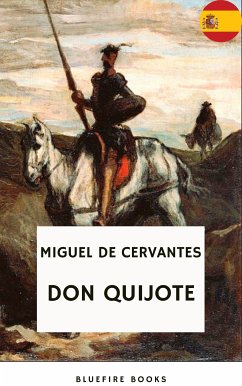 Don Quijote: El Relato Atemporal de Cervantes sobre Caballería, Aventura y el Poder de la Imaginación (El Ingenioso Hidalgo de La Mancha) (eBook, ePUB) - de Cervantes, Miguel; Books, Bluefire