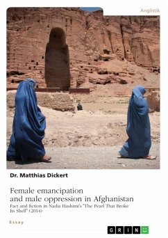Female emancipation and male oppression in Afghanistan. Fact and fiction in Nadia Hashimi's "The Pearl That Broke Its Shell" (2014) (eBook, PDF)