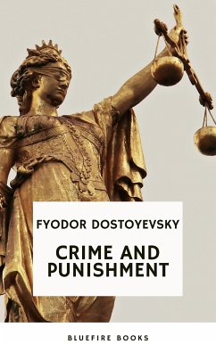 Crime and Punishment: Dostoevsky's Gripping Psychological Thriller and Profound Exploration of Guilt and Redemption (Russian Literary Classic) (eBook, ePUB) - Dostoyevsky, Fyodor; Books, Bluefire