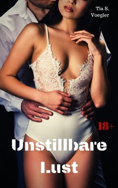 Unstillbare Lust (eBook, ePUB) - Voegler, Tia S.