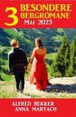 3 Besondere Bergromane Mai 2023 (eBook, ePUB)