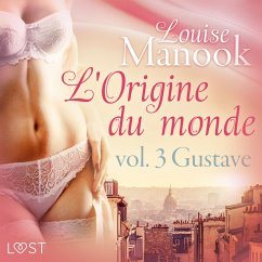 De oorsprong van de wereld, vol. 3: Gustave– Erotisch verhaal (MP3-Download) - Manook, Louise