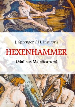 Malleus Maleficarum, das ist: Der Hexenhammer (eBook, ePUB) - Sprenger, Jakob; Institoris, Heinrich