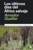 Los últimos días del África salvaje (eBook, ePUB) Los últimos días del África salvaje (eBook, ePUB)