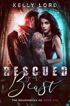 Cover Rescued by the Beast (The Roughnecks MC, #1) (eBook, ePUB)