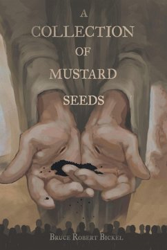 A Collection of Mustard Seeds (eBook, ePUB) - Bickel, Bruce Robert