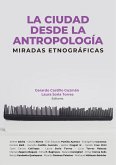 La ciudad desde la antropología: miradas etnográficas (eBook, ePUB)