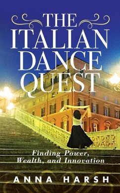 The Italian Dance Quest. Finding Power, Wealth, and Innovation (eBook, ePUB) Cover The Italian Dance Quest. Finding Power, Wealth, and Innovation (eBook, ePUB)