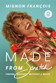 Made from Scratch: Finding Success Without A Recipe (eBook, ePUB) Made from Scratch: Finding Success Without A Recipe (eBook, ePUB)
