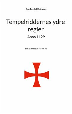 Tempelriddernes ydre regler anno 1129 (eBook, ePUB) - Clairvaux, Bernhard af