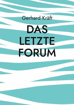 Das letzte Forum - Kräft, Gerhard