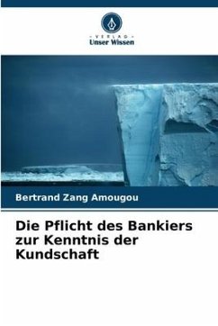 Die Pflicht des Bankiers zur Kenntnis der Kundschaft - Zang Amougou, Bertrand