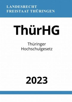 Thüringer Hochschulgesetz - ThürHG 2023 - Studier, Ronny