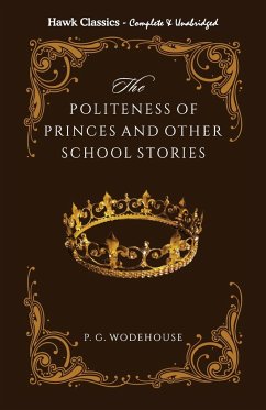 The Politeness of Princes and other school stories - Wodehouse, P G