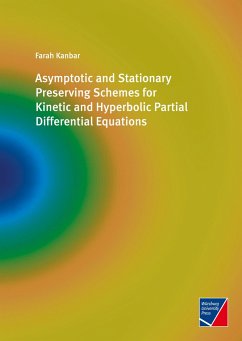 Asymptotic and Stationary Preserving Schemes for Kinetic and Hyperbolic Partial Differential Equations - Kanbar, Farah