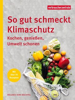So gut schmeckt Klimaschutz - Verbraucherzentrale NRW;Melanie, Kirk-Mechtel
