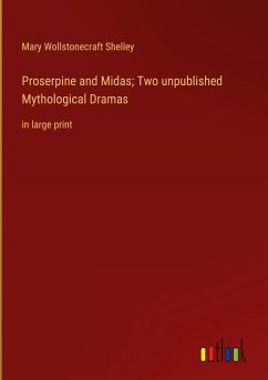 Proserpine and Midas; Two unpublished Mythological Dramas