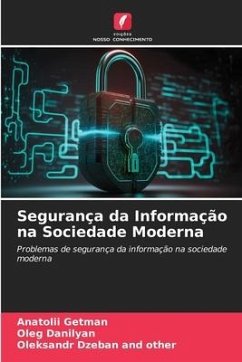 Segurança da Informação na Sociedade Moderna - Getman, Anatolii;Danilyan, Oleg;Dzeban and other, Oleksandr