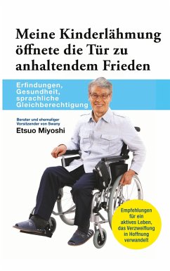 Meine Kinderlähmung öffnete die Tür zu anhaltendem Frieden - Miyoshi, Etsuo