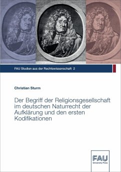 Der Begriff der Religionsgesellschaft im deutschen Naturrecht der Aufklärung und den ersten Kodifikationen - Sturm, Christian