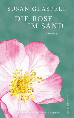 Die Rose im Sand - Glaspell, Susan