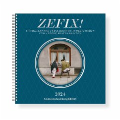 Zefix! Tischkalender 2024 - Herpich, Sonja;Bovers, Klaus;Zehetner, Ludwig