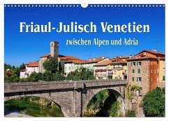 Friaul-Julisch Venetien - zwischen Alpen und Adria (Wandkalender 2024 DIN A3 quer), CALVENDO Monatskalender - LianeM