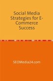 Social Media Strategies for E-Commerce Success