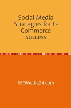 Social Media Strategies for E-Commerce Success - Hornickel, Philipp