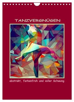 Tanzvergnügen, abstrakt, farbenfroh und voller Schwung (Wandkalender 2024 DIN A4 hoch), CALVENDO Monatskalender - IssaBild