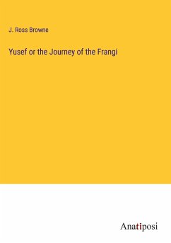 Yusef or the Journey of the Frangi - Browne, J. Ross