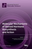 Molecular Mechanisms of Steroid Hormone Biosynthesis and Action