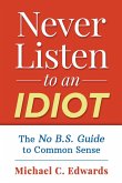 Never Listen To An Idiot