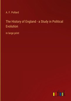 The History of England - a Study in Political Evolution