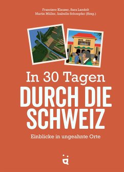 In 30 Tagen durch die Schweiz - Klauser, Francisco;Müller, Martin;Landolt, Sara