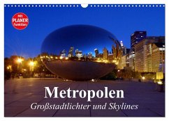 Metropolen. Großstadtlichter und Skylines (Wandkalender 2024 DIN A3 quer), CALVENDO Monatskalender