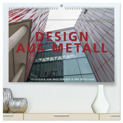 Design aus Metall. Fotografie von Ingo Gerlach und AMS Metallbau (hochwertiger Premium Wandkalender 2024 DIN A2 quer), Kunstdruck in Hochglanz