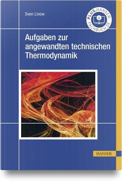 Aufgaben zur angewandten technischen Thermodynamik - Linow, Sven